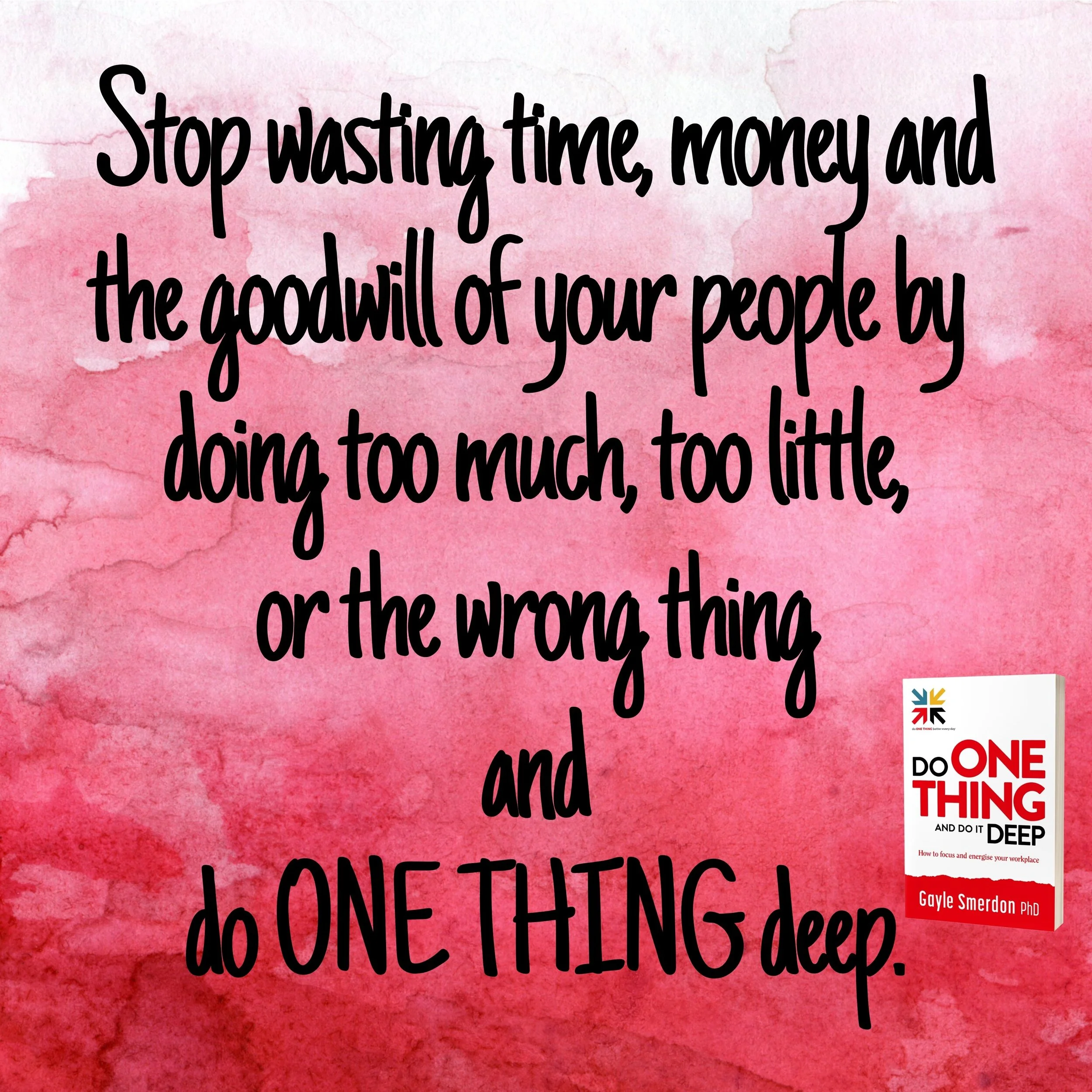 Stop wasting time, money and goodwill