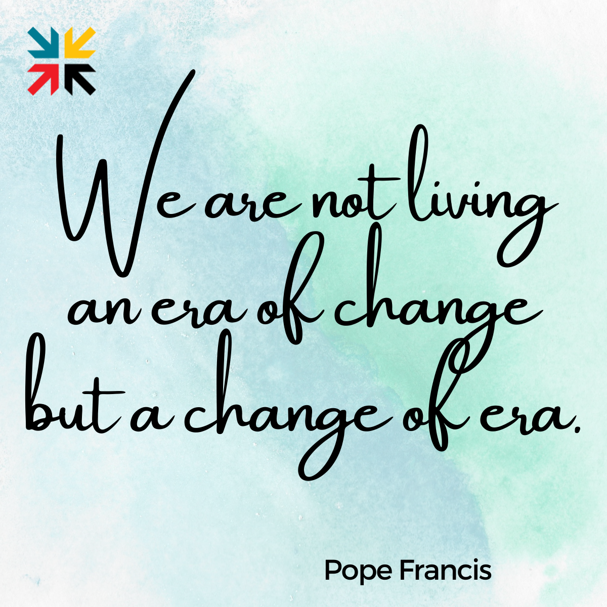 Not an era of change, a change of era