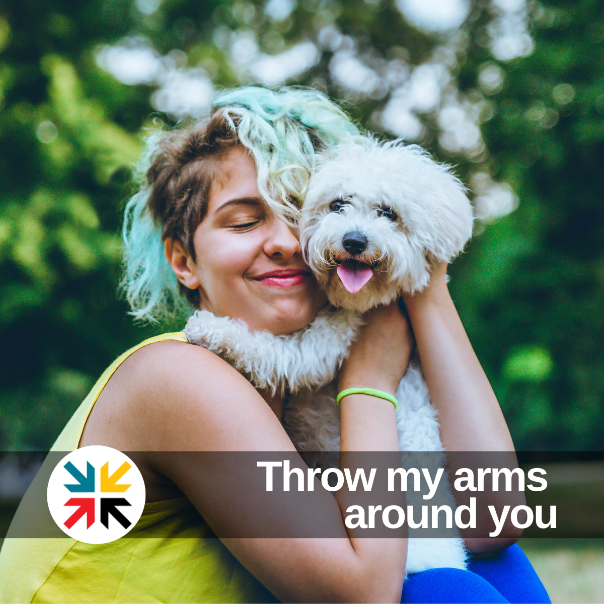 Throw my arms around you