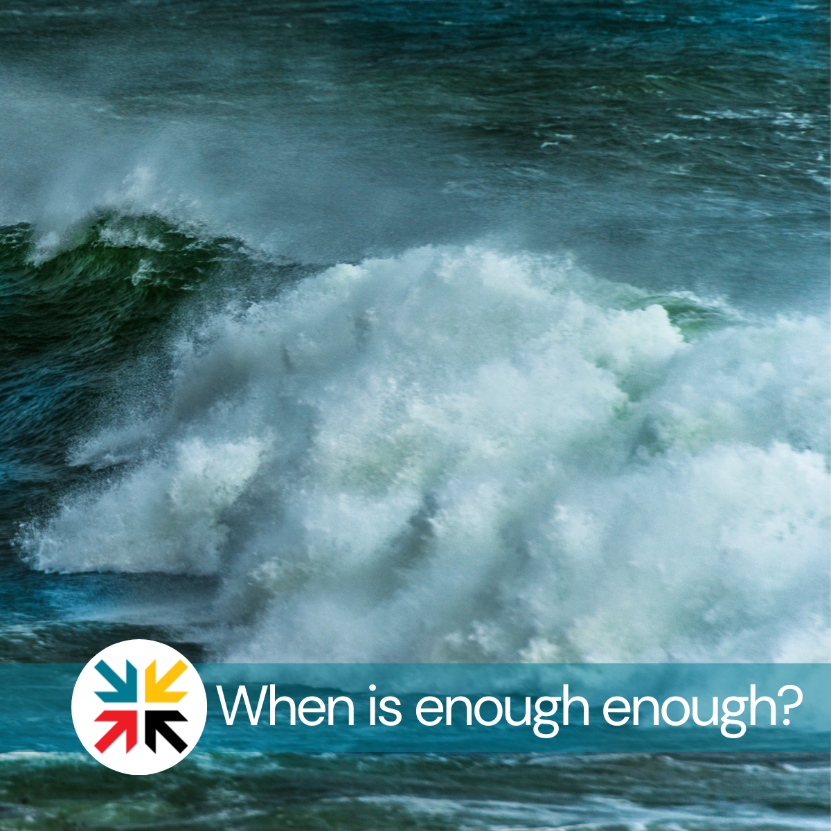 When is enough enough?