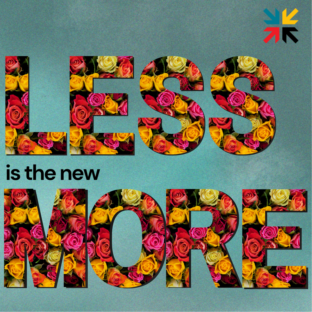 Less is the new more