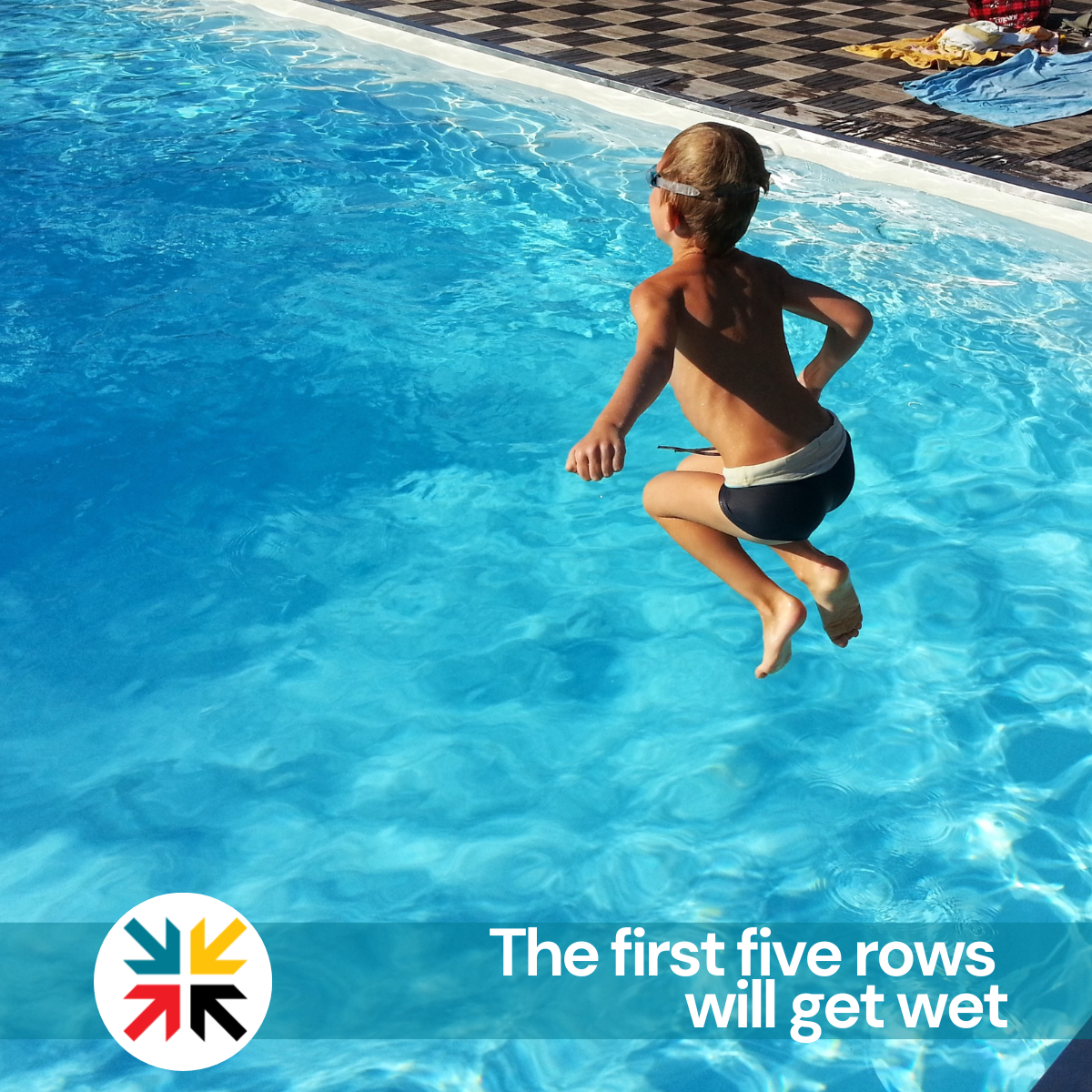The first five rows will get wet
