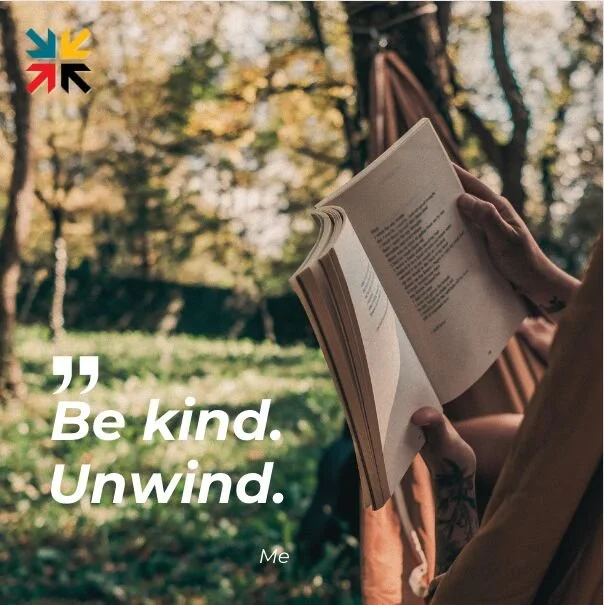 Be kind, unwind.
