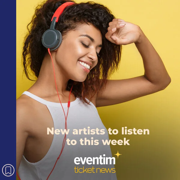 The best new artists to listen to this week — Eventim UK TicketNews