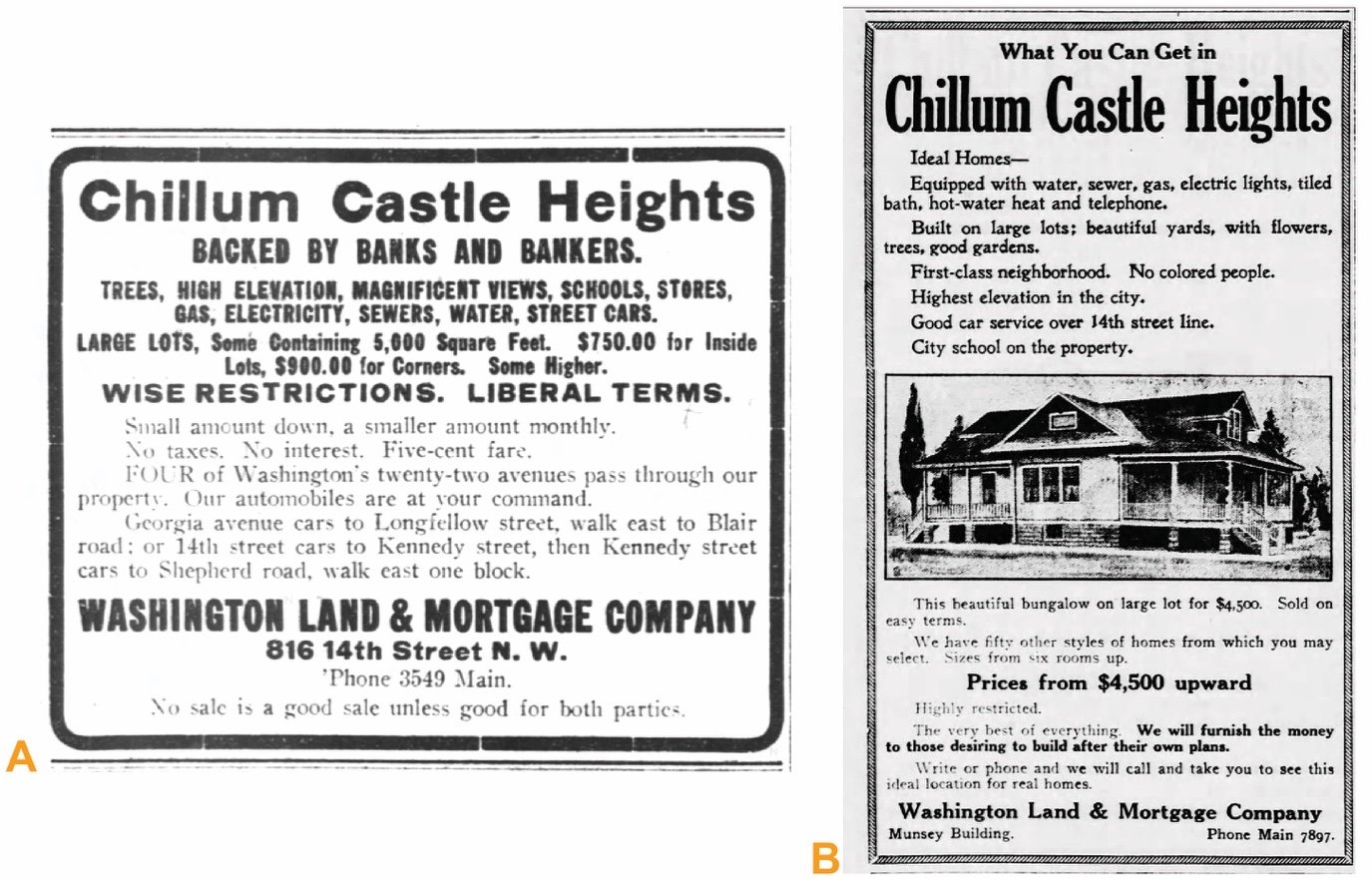  Early 20th century real estate ads for Chillum Castle Heights, located in portions of the cultural landscape, used both coded language like “wise restrictions,” and more explicit language like, “First Class Neighborhood. No Colored People,” to indic