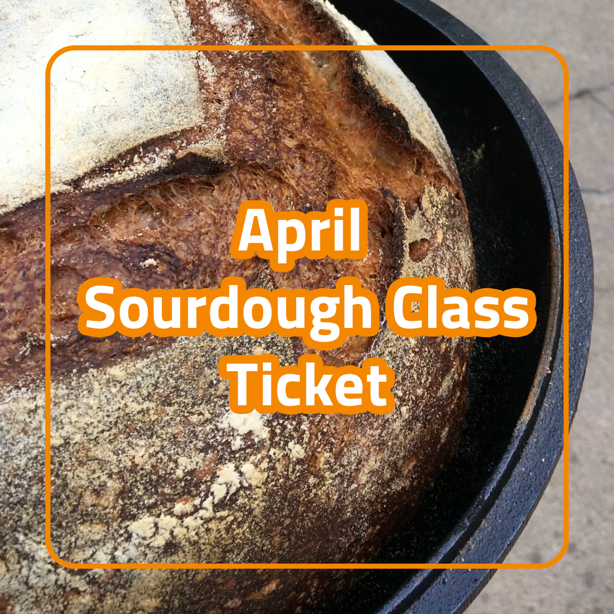 Sourdough Baking Class: April