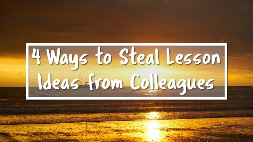 03-4-Ways-to-Steal-Lesson-Ideas-from-Colleagues.jpg