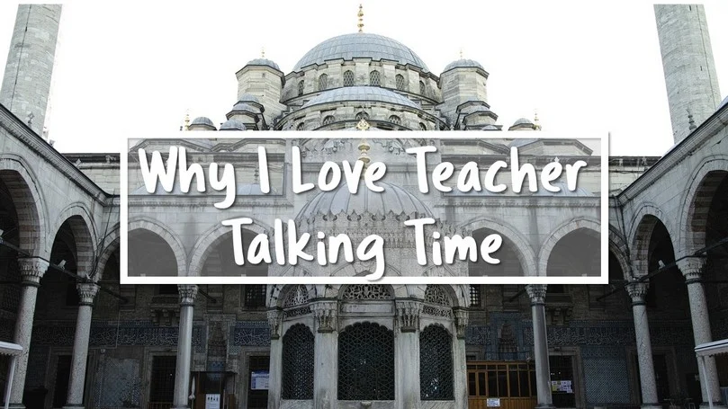 08-Why-I-Love-Teacher-Talking-Time.jpg
