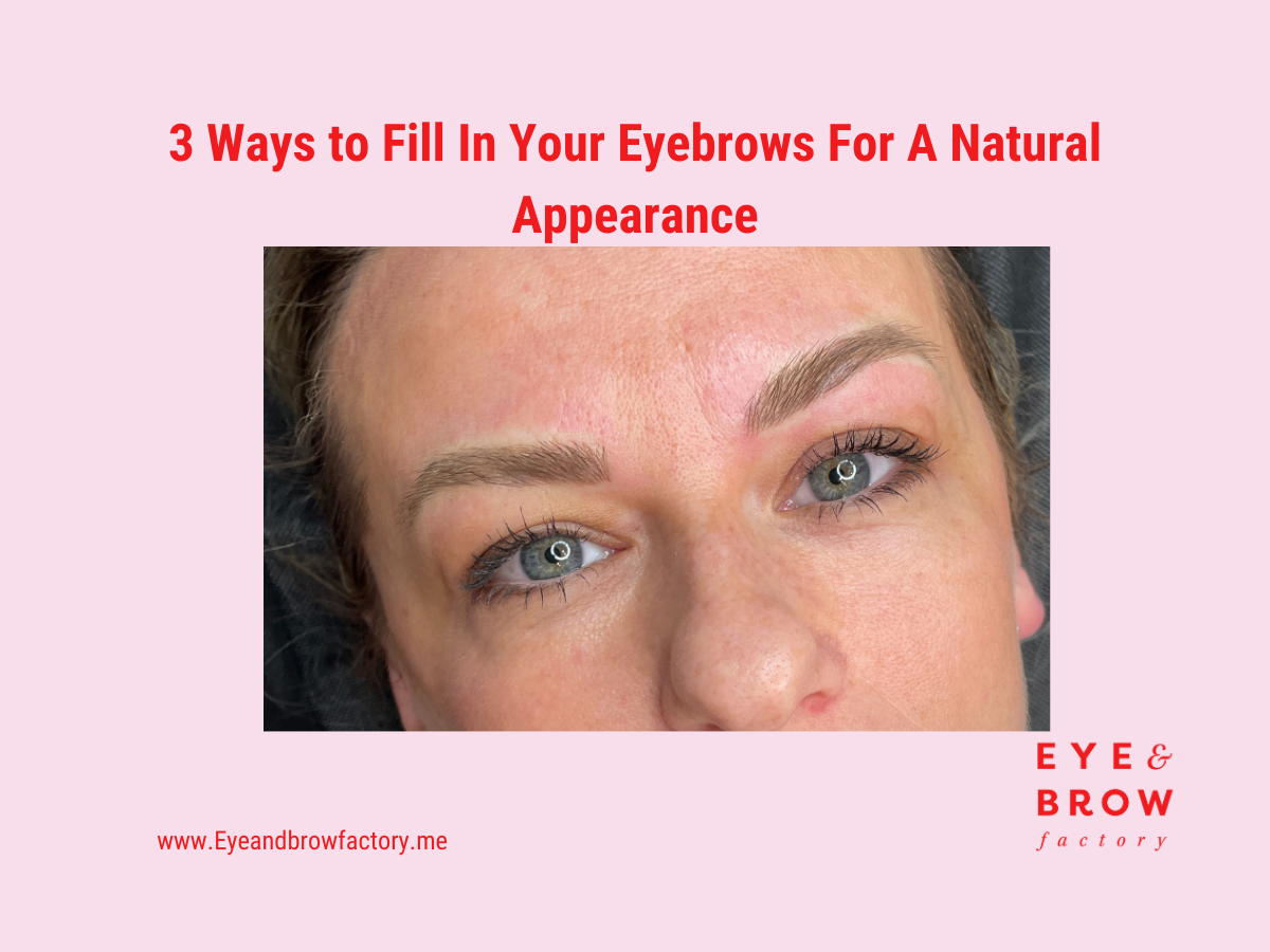 3 Ways to Fill In Your Eyebrows For A Natural Appearance