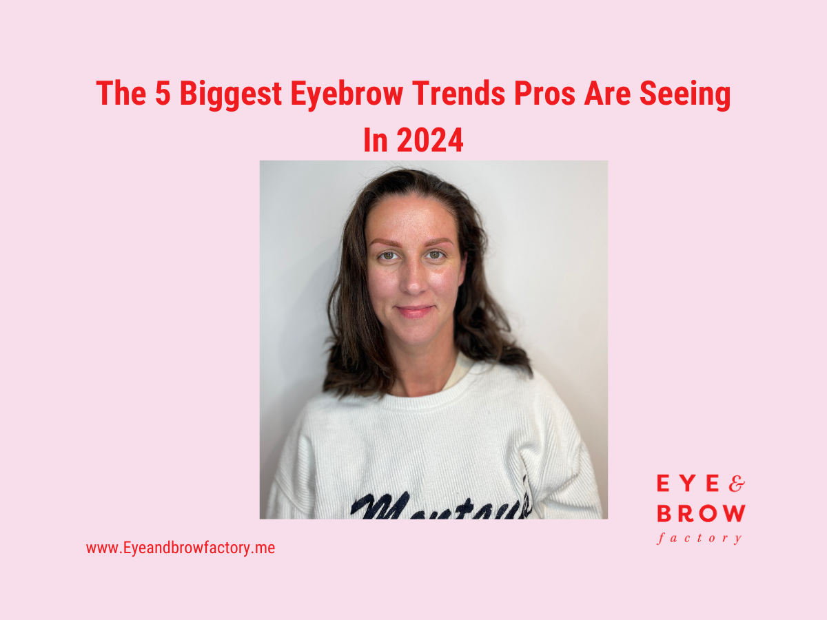 The 5 Biggest Eyebrow Trends Pros Are Seeing In 2024