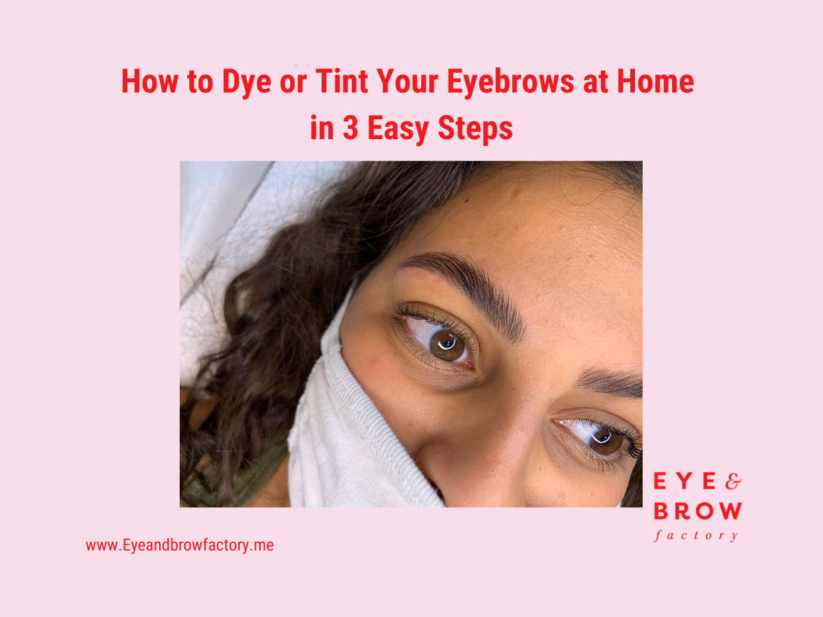 How to Dye or Tint Your Eyebrows at Home in 3 Easy Steps