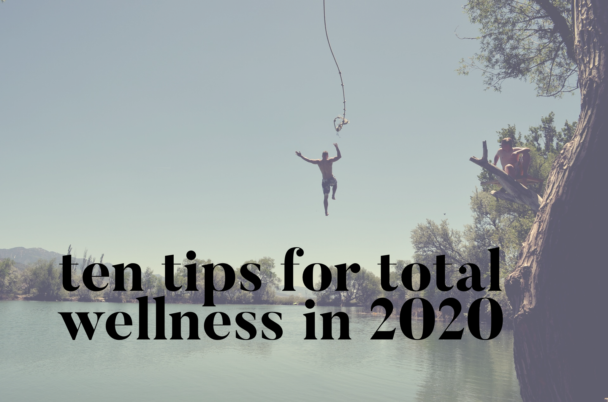Ten tips for total wellness in 2020
