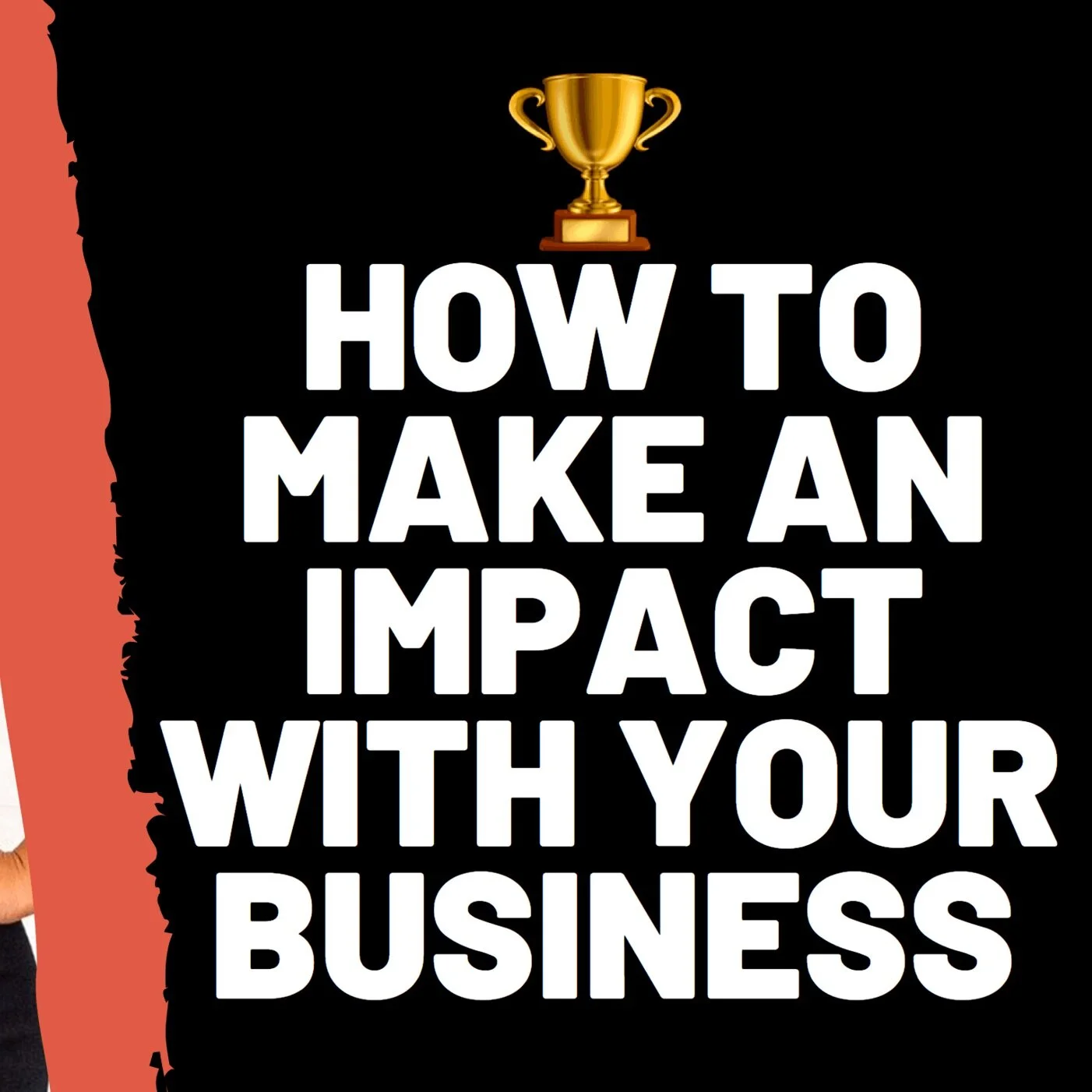 🏆 How To Make An Impact With Your Business - Pitch Better