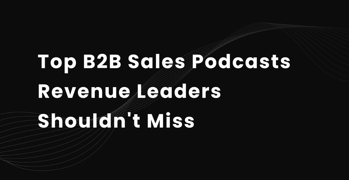 Top 10 B2B Sales Podcasts Revenue Leaders Shouldn't Miss in 2026