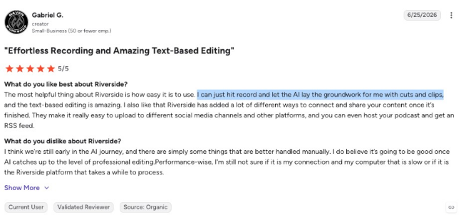 A reviewer summing up the benefits he gets from using Riverside. Users are able   to "just hit record" and let AI do the rest.