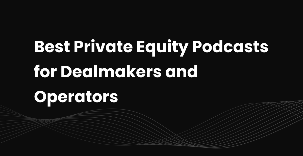 Best 10 Private Equity Podcasts for Dealmakers and Operators