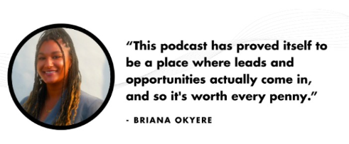 Briana Okyere testimonial praising a podcast’s lead-generation value.