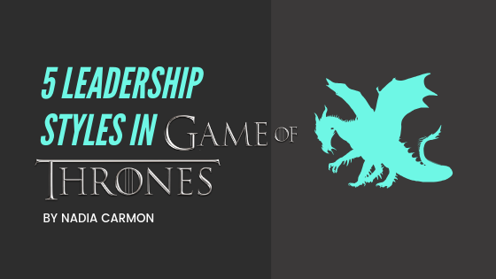 5 Leadership Styles in Game of Thrones.png