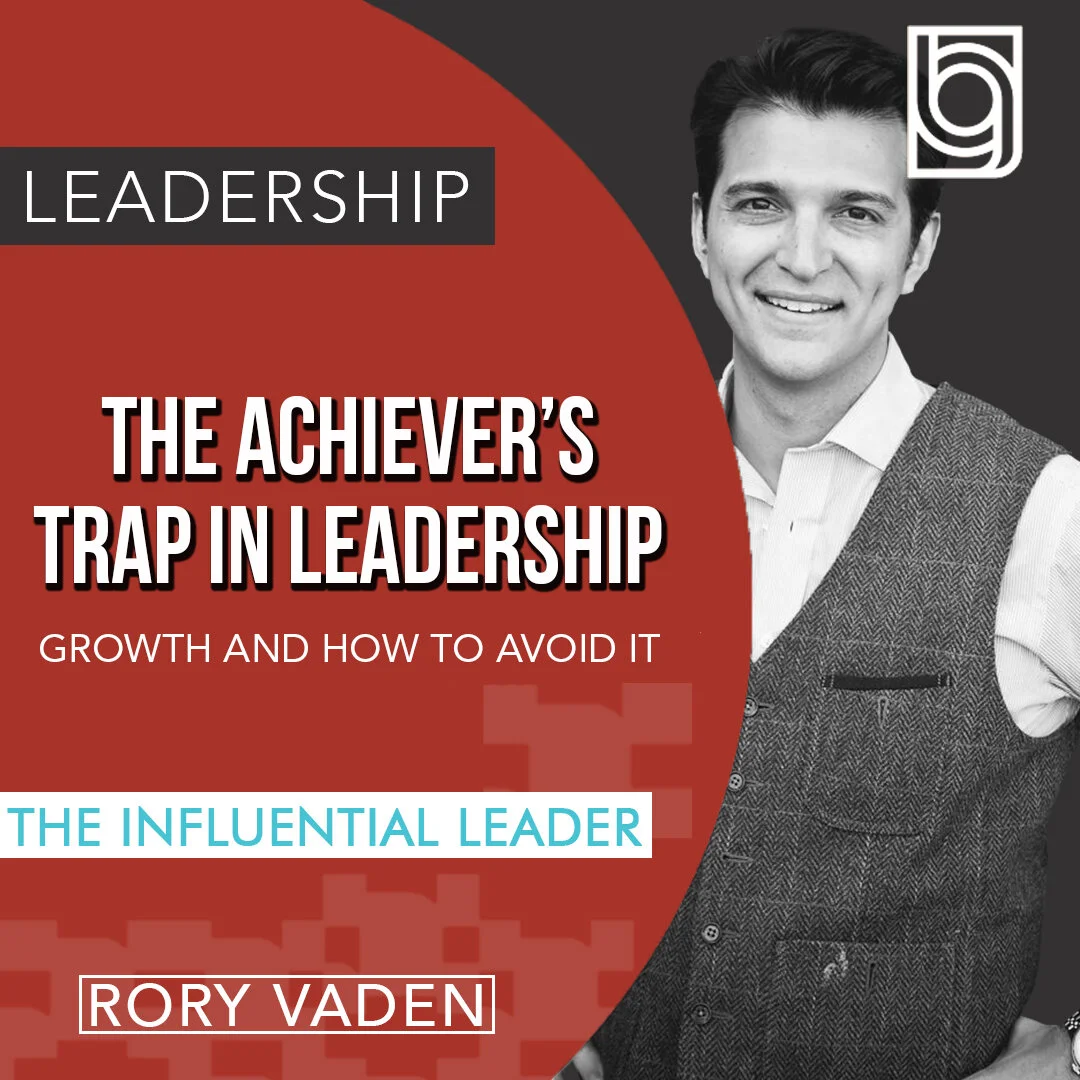 The Achiever’s Trap in Leadership Growth and How to Avoid It