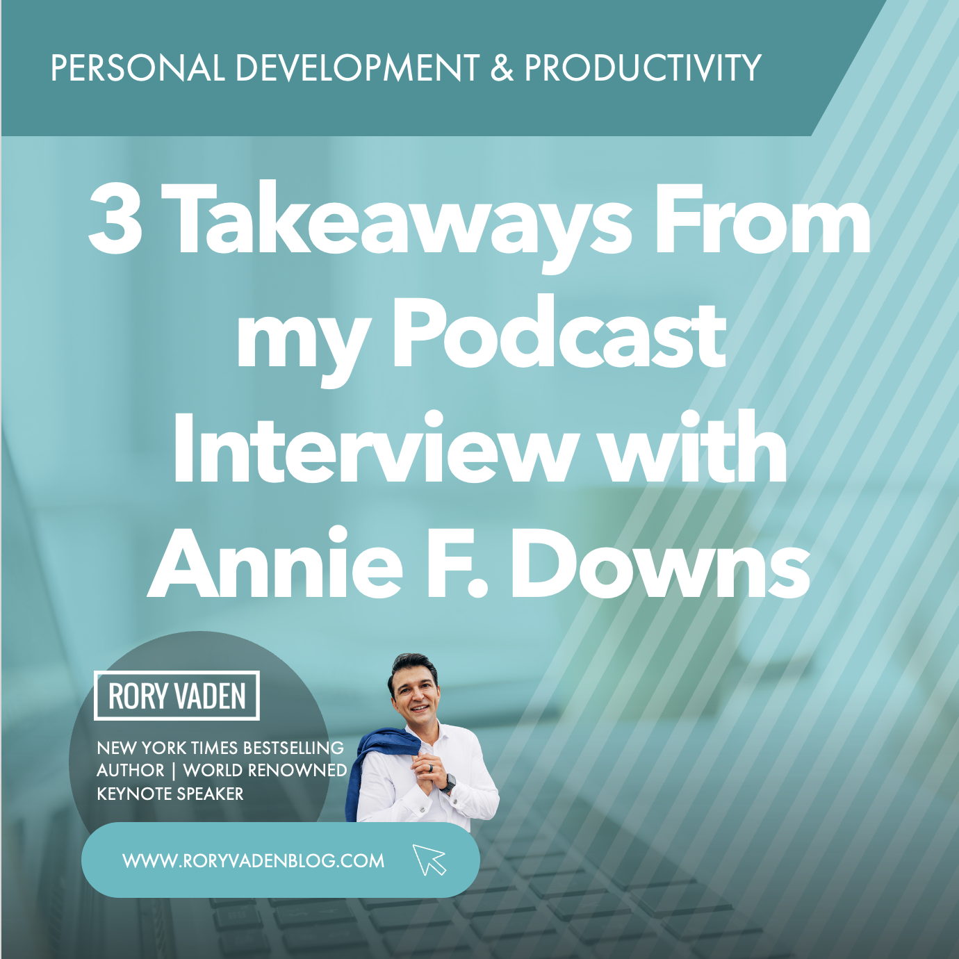 3 Takeaways From my Podcast Interview With Annie F. Downs