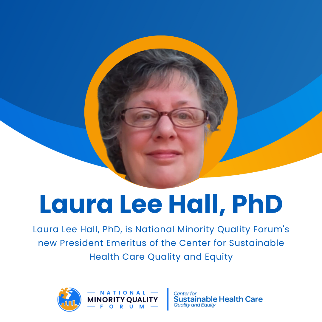 Dr. Laura Lee Hall Named President Emeritus of National Minority Quality Forum’s Center for Sustainable Health Care Quality and Equity 