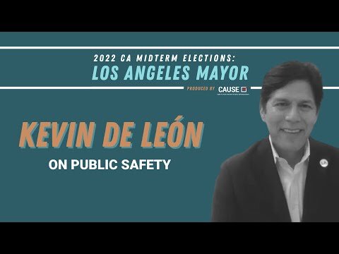 Mayoral Candidate Kevin de León on Public Safety