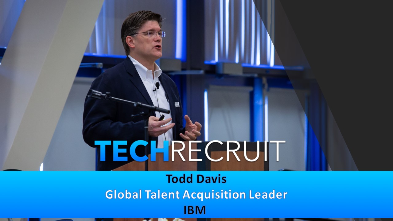 Keynote: Todd Davis, IBM's Global Head of Talent Acquisition