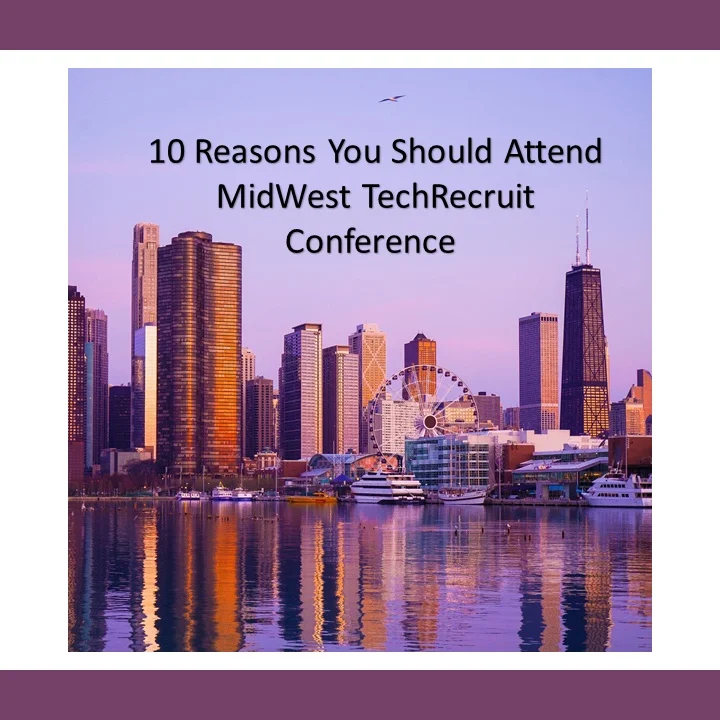 10 Reasons You Should Attend MidWest TechRecruit - Chicago