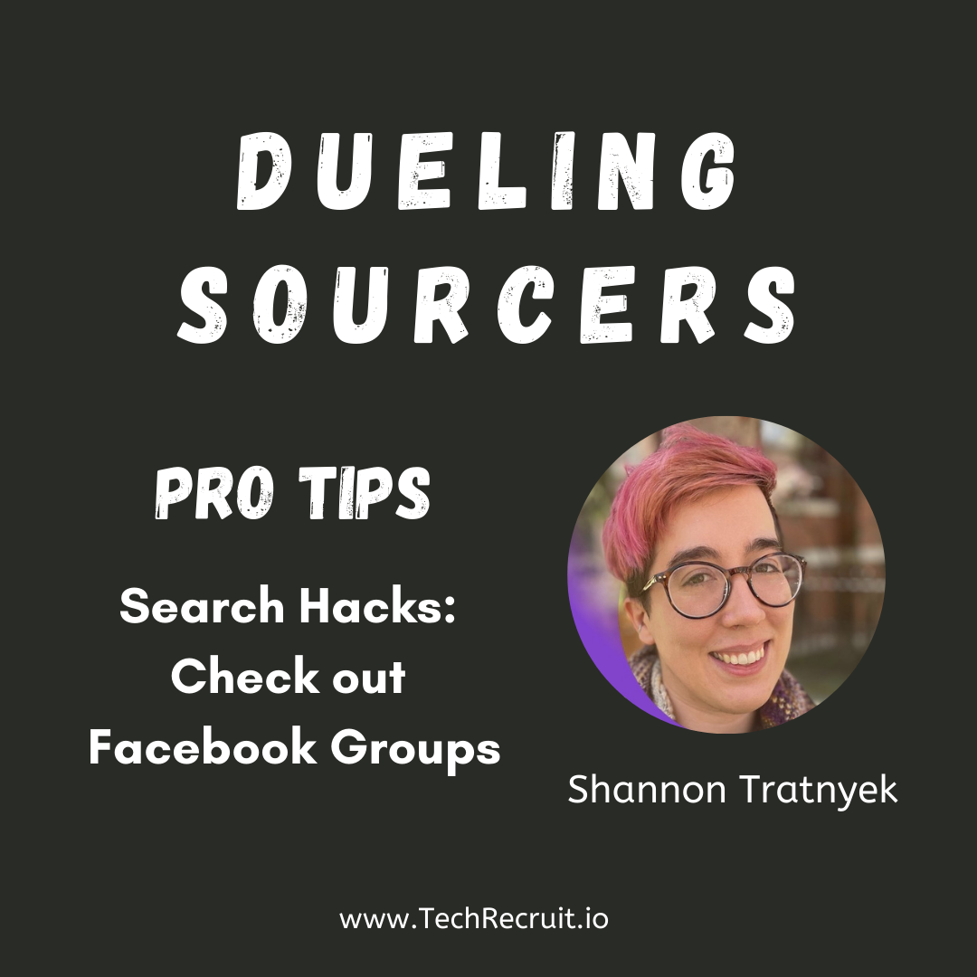 Dueling Sourcers Pro Tip: Shannon Tratnyek Uses Facebook Groups