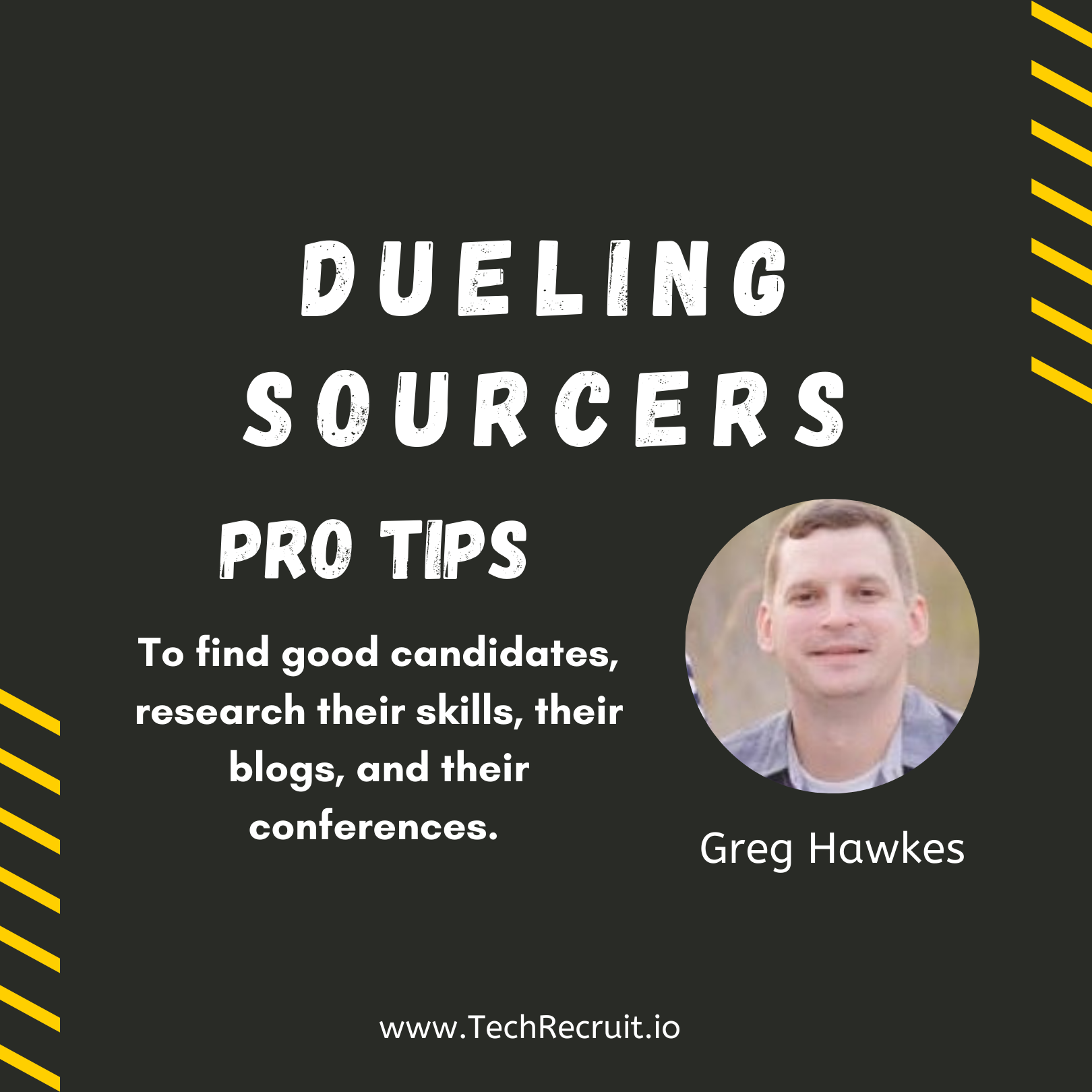Dueling Sourcers Pro Tips: Greg Hawkes Says Do Your Research