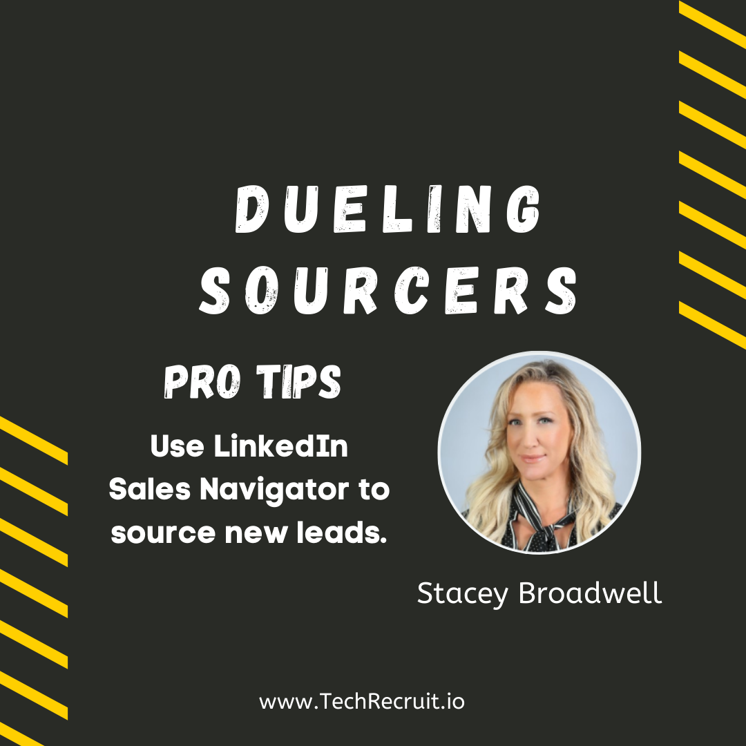 Dueling Sourcers Pro Tips: Stacey Broadwell Recommends LinkedIn Sales Navigator 