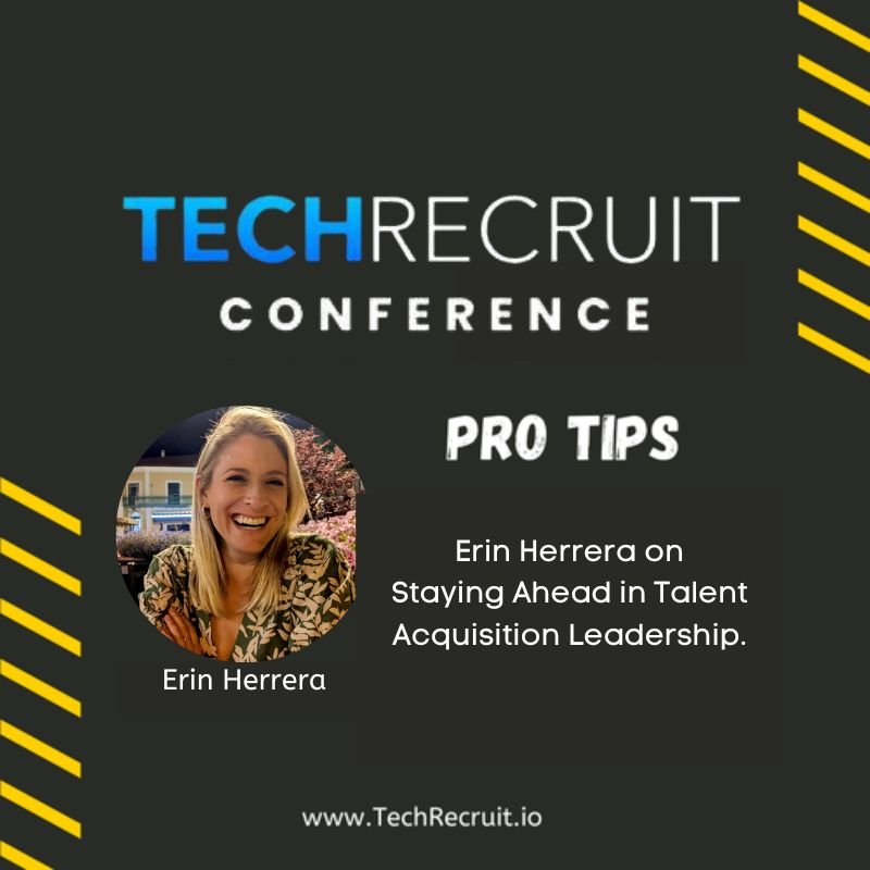 Silicon Valley TechRecruit Conference - Staying Ahead in Talent Acquisition Leadership with Erin Herrera