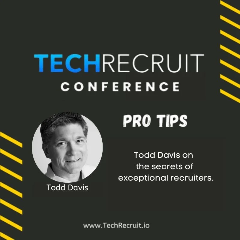Silicon Valley TechRecruit Conference - The Secrets of Exceptional Recruiters with Todd Davis
