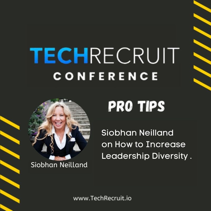 TechRecruit Conference - How to Increase Leadership Diversity with Siobhan Neilland