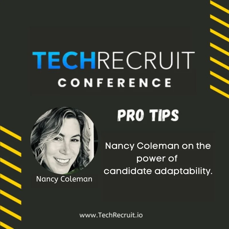 TechRecruit Conference - The Power of Candidate Adaptability with Nancy Coleman