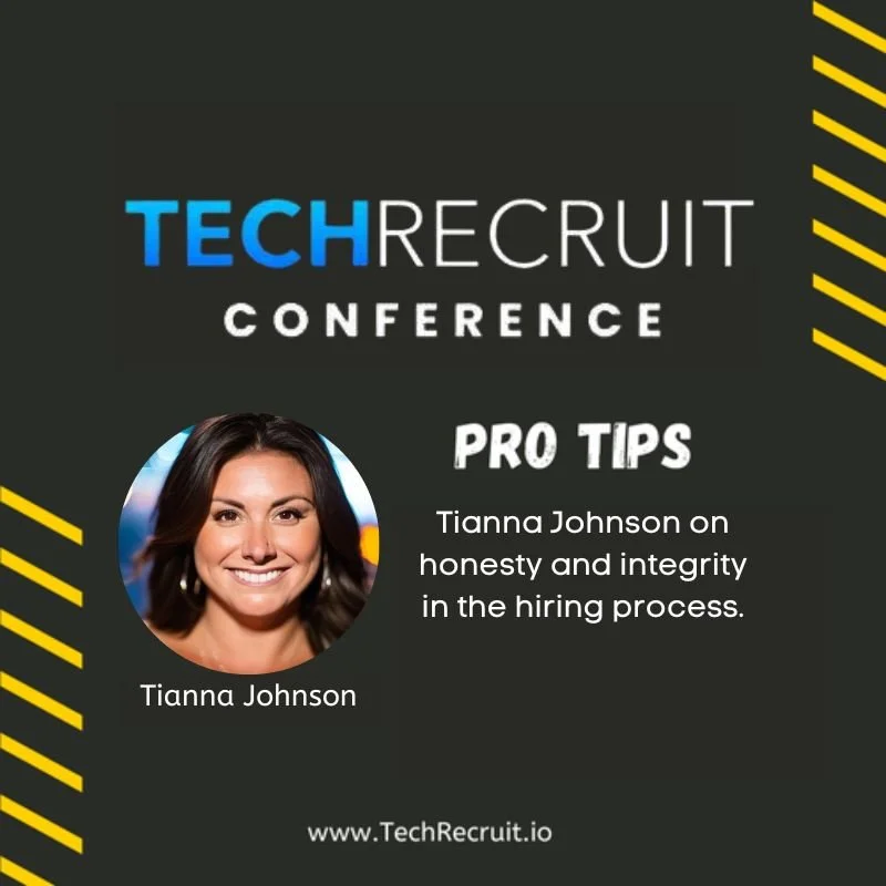 TechRecruit Conference - Honesty and Integrity in the Hiring Process With Tianna Johnson