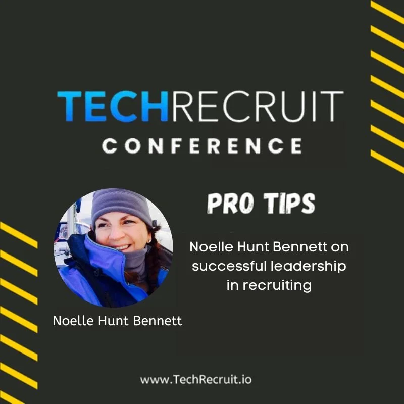 TechRecruit Conference - Leadership Expectations in Recruiting with Noelle Hunt Bennett