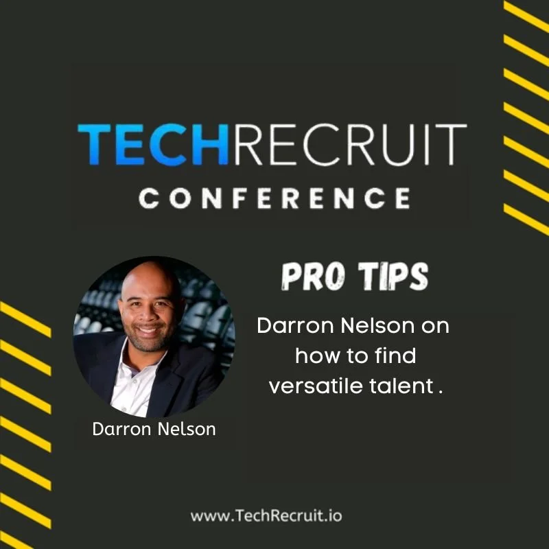 TechRecruit Conference - How to Find the Most Versatile Talent with Darron Nelson