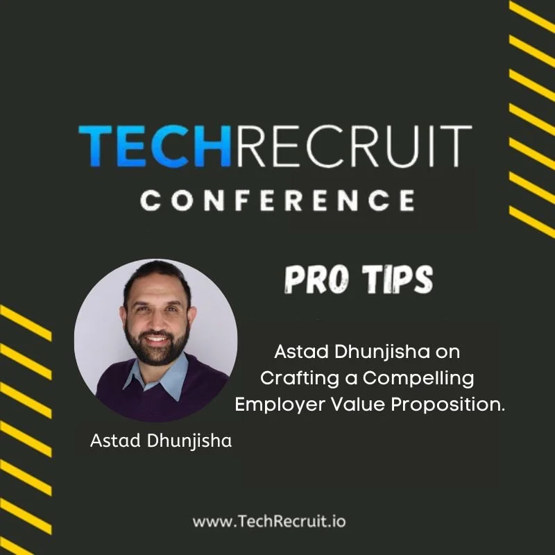 TechRecruit Conference - Crafting a Compelling Employer Value Proposition with Astad Dhunjisha