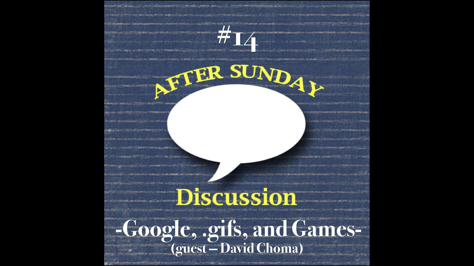 014: Google, .gifs, and Games (Guest—David Choma)