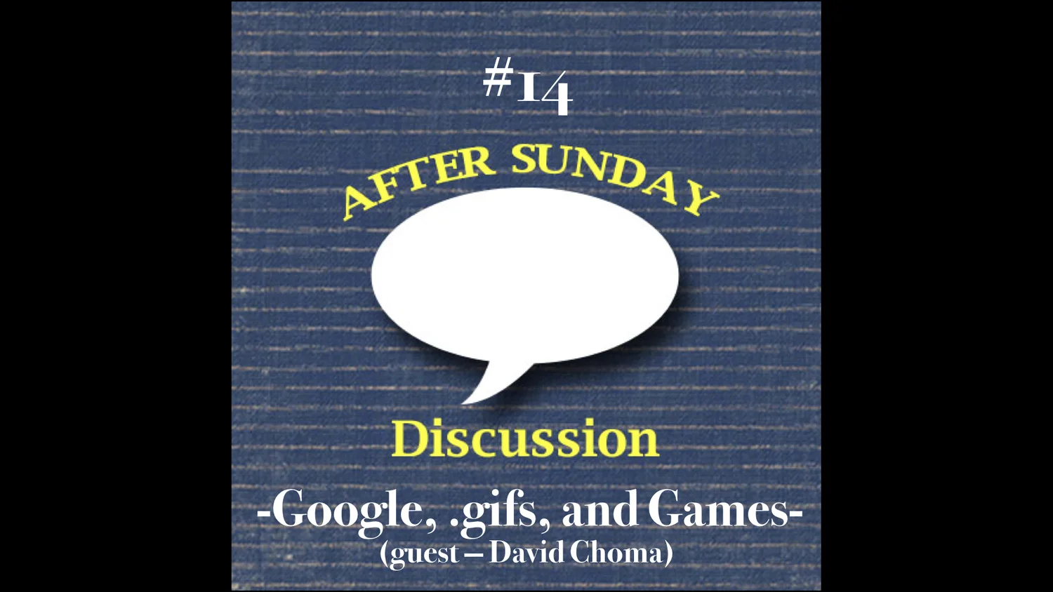 014: Google, .gifs, and Games (Guest—David Choma) episode artwork