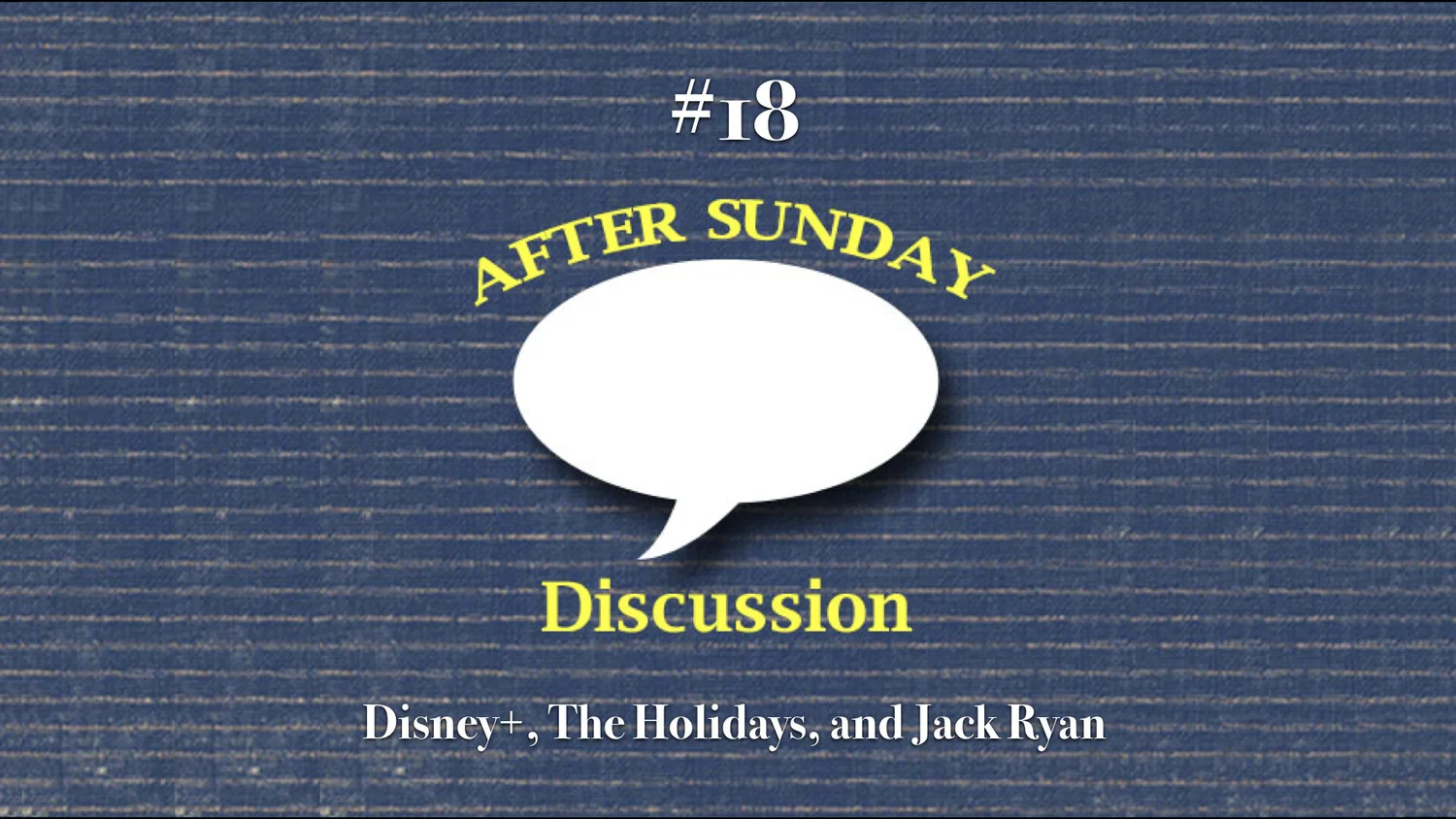 018: Disney Plus, The Holidays, and Jack Ryan episode artwork
