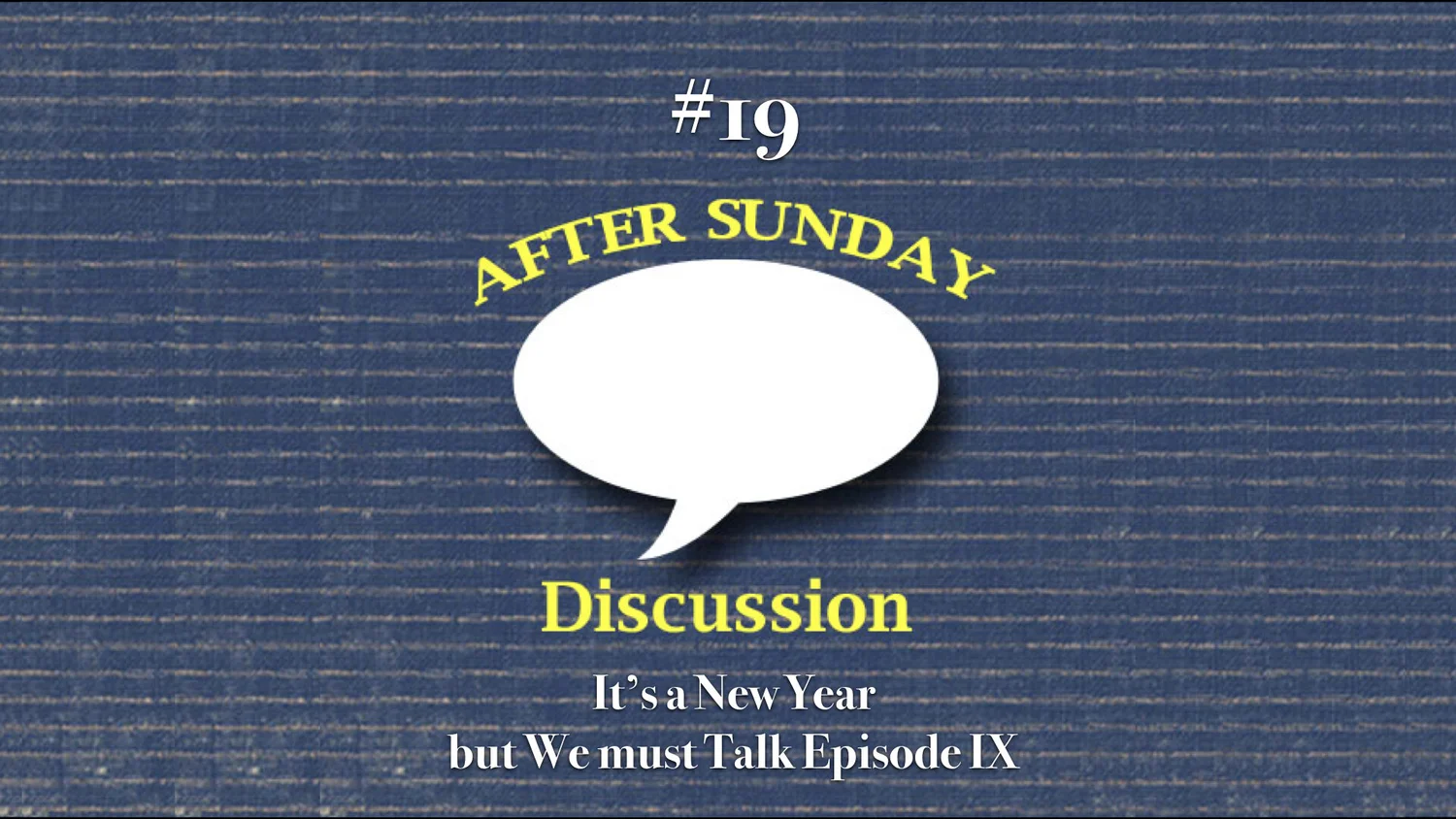 019: It's a New Year but We Must Talk Episode IX episode artwork