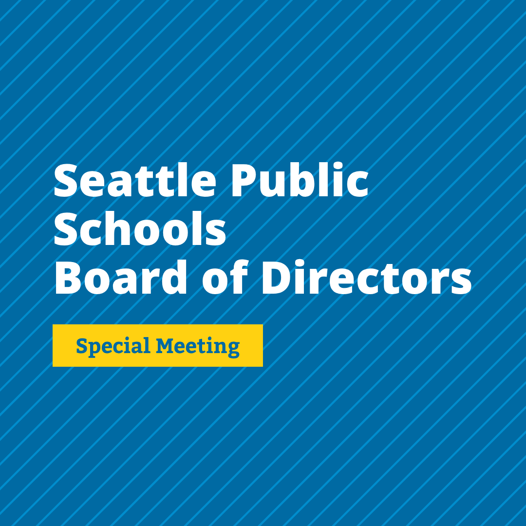 Seattle Public Schools Board of Directors Special Meeting