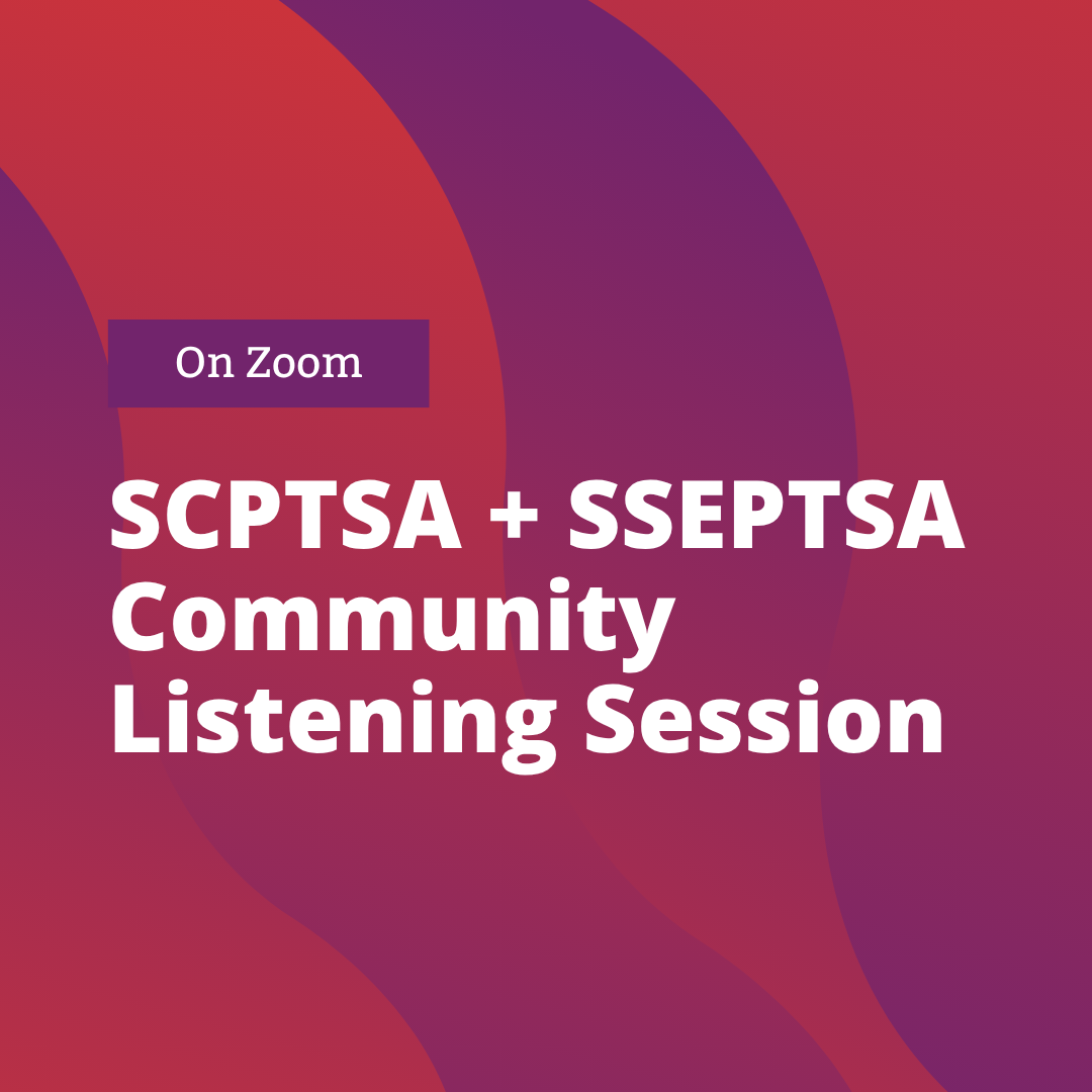 SCPTSA + SSEPTSA Community Listening Session