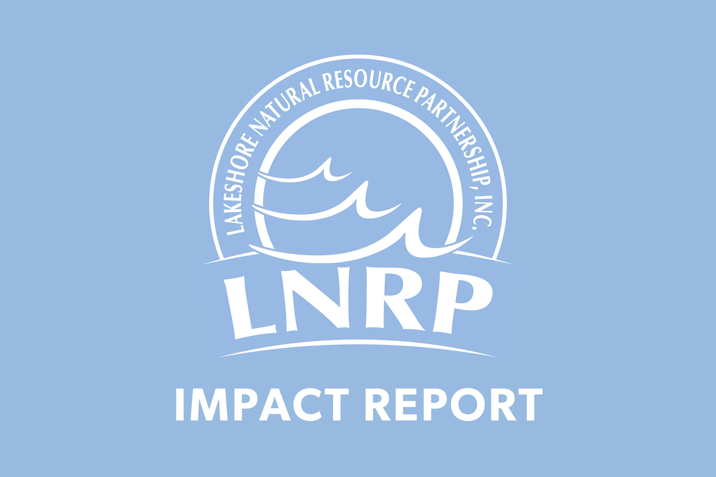Celebrating Our Impact:  LNRP's 2023-2024 Impact Report Released