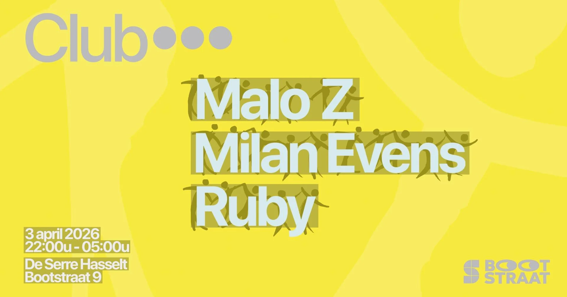 Clubnacht - Club ••• met Malo Z, Milan Evens en Ruby