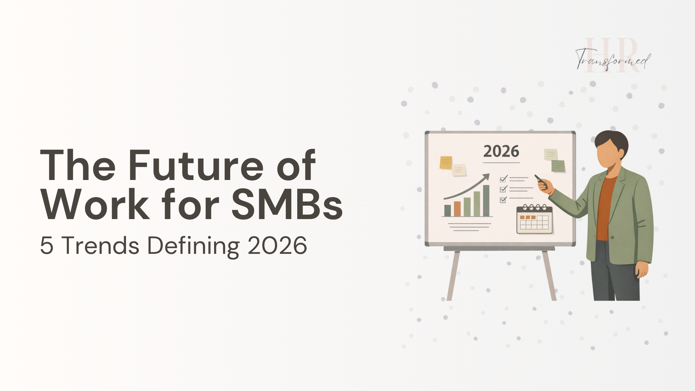 The Future of Work for SMBs: 5 Trends Defining 2026