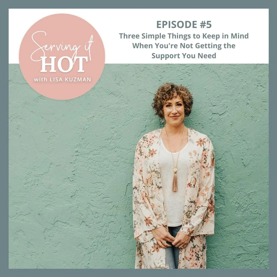 Serving It Hot Podcast with Lisa Kuzman | Leadership Coach, Self-Care Expert &amp; Business Mentor | Serving It Hot Podcast