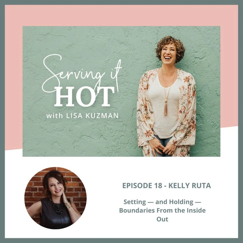 Episode #18 | Kelly Ruta on Setting — and Holding — Boundaries From the Inside Out